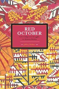 Cover image for Red October: Left-indigenous Struggles In Modern Bolivia: Historical Materialism, Volume 29
