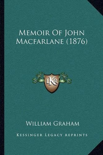 Memoir of John MacFarlane (1876)