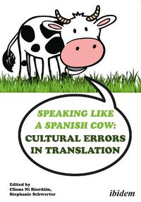 Cover image for Speaking like a Spanish Cow - Cultural Errors in Translation