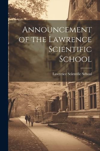 Cover image for Announcement of the Lawrence Scientific School