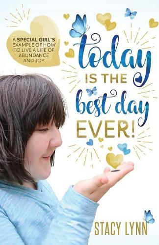 Cover image for Today Is The Best Day Ever: A special girl's example of how to live a life of abundance and joy