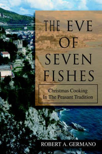 Cover image for The Eve of Seven Fishes: Christmas Cooking In The Peasant Tradition