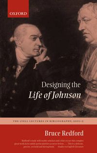 Cover image for Designing the Life of Johnson: The Lyell Lectures in Bibliography, 2001-2