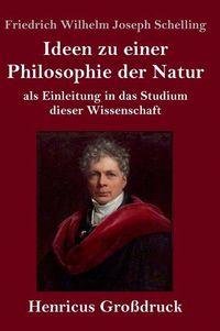 Cover image for Ideen zu einer Philosophie der Natur (Grossdruck): als Einleitung in das Studium dieser Wissenschaft