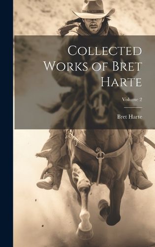 Cover image for Collected Works of Bret Harte; Volume 2