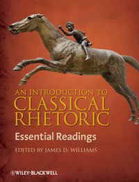 Cover image for An Introduction to Classical Rhetoric: Essential Readings