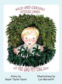 Cover image for Wild and Curious Atticus James at the Gnu Petting Zoo