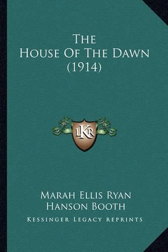 Cover image for The House of the Dawn (1914) the House of the Dawn (1914)