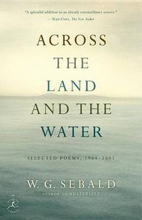 Cover image for Across the Land and the Water: Selected Poems, 1964-2001
