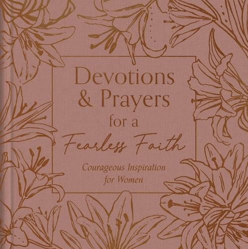 Devotions and Prayers for a Fearless Faith: Courageous Inspiration for Women