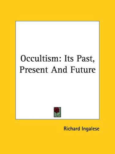 Cover image for Occultism: Its Past, Present and Future