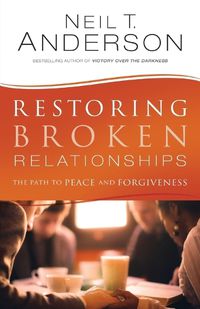 Cover image for Restoring Broken Relationships: The Path to Peace and Forgiveness