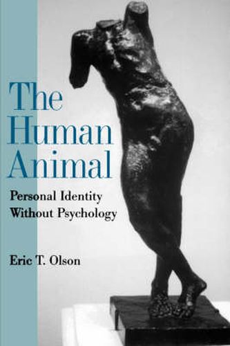 Cover image for The Human Animal: Personal Identity Without Psychology