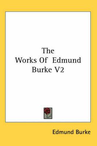 Cover image for The Works of Edmund Burke V2