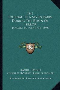 Cover image for The Journal of a Spy in Paris During the Reign of Terror: January to July, 1794 (1895)