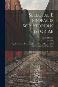 Cover image for Selectae E Profanis Scriptoribus Historiae