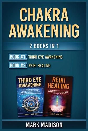 Cover image for Chakra Awakening: 2 Books in 1 (Third Eye Awakening, Reiki Healing)