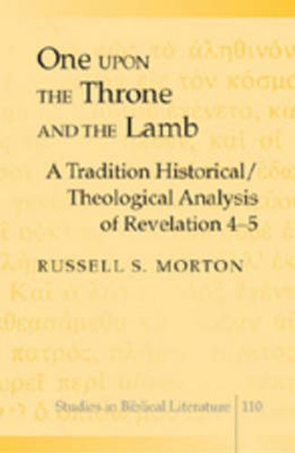 Cover image for One Upon the Throne and the Lamb: A Tradition Historical/Theological Analysis of Revelation 4-5