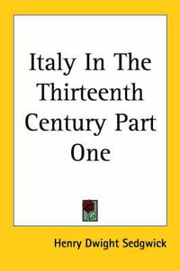 Cover image for Italy In The Thirteenth Century Part One