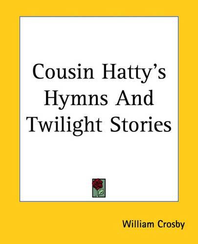 Cover image for Cousin Hatty's Hymns And Twilight Stories