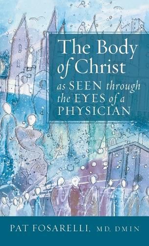 Cover image for The Body of Christ as Seen through the Eyes of a Physician