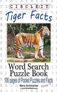 Cover image for Circle It, Tiger Facts, Word Search, Puzzle Book