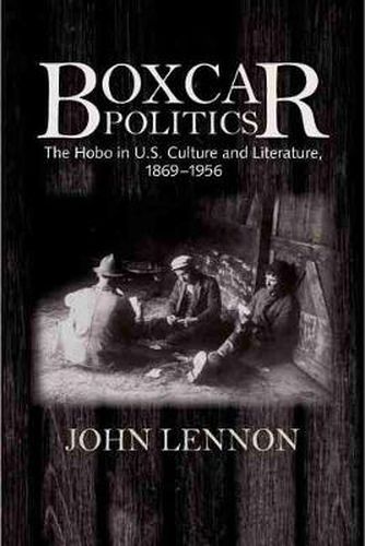 Cover image for Boxcar Politics: The Hobo in U.S. Culture and Literature, 1869-1956