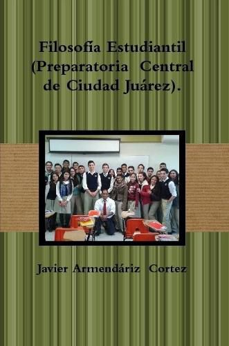 Cover image for Filosofia Estudiantil (Preparatoria Central De Ciudad Juarez).