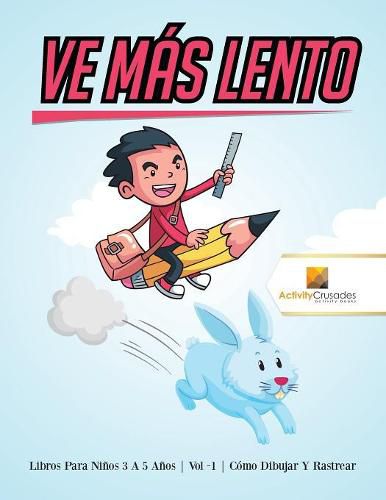 Ve Mas Lento: Libros Para Ninos 6 A 9 Anos Vol -1 Como Dibujar Y Rastrear