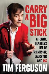 Cover image for Carry a Big Stick: A funny, fearless life of friendship, laughter and MS