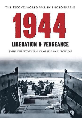 Cover image for 1944 The Second World War in Photographs: Liberation & Vengeance