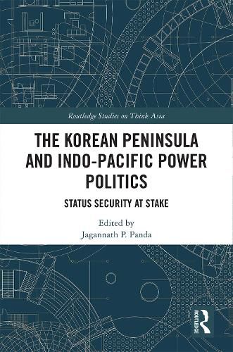 Cover image for The Korean Peninsula and Indo-Pacific Power Politics: Status Security at Stake