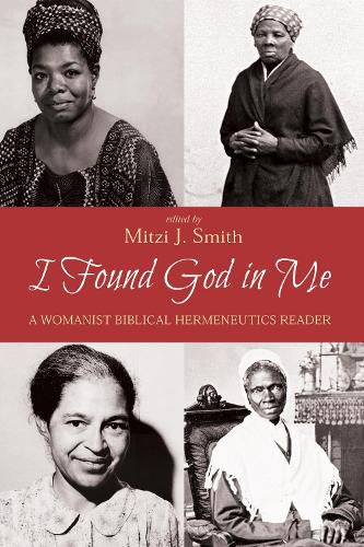 Cover image for I Found God in Me: A Womanist Biblical Hermeneutics Reader