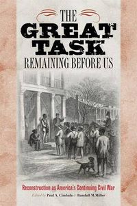 Cover image for The Great Task Remaining Before Us: Reconstruction as America's Continuing Civil War