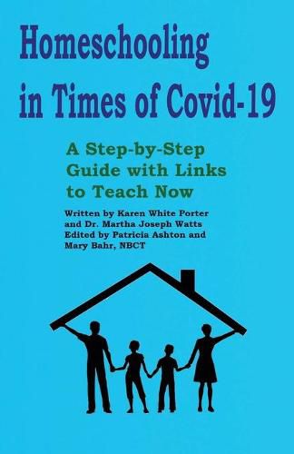 Cover image for Homeschooling in Times of Covid-19: A Step by Step Guide with Links to Teach Now