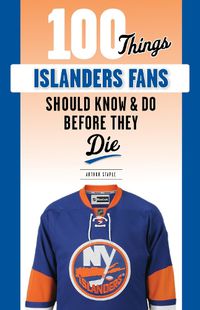 Cover image for 100 Things Islanders Fans Should Know & Do Before They Die