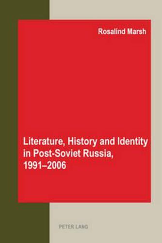 Cover image for Literature, History and Identity in Post-soviet Russia, 1991-2006