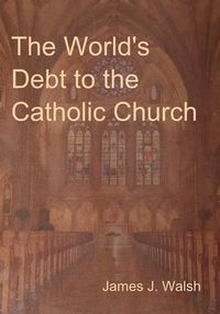 Cover image for The World's Debt to the Catholic Church