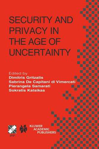 Cover image for Security and Privacy in the Age of Uncertainty: IFIP TC11 18th International Conference on Information Security (SEC2003) May 26-28, 2003, Athens, Greece