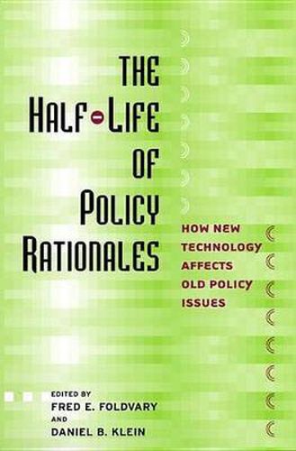 The Half-Life of Policy Rationales: How New Technology Affects Old Policy Issues