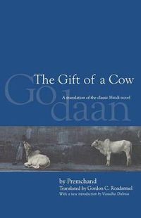 Cover image for The Gift of a Cow: A Translation of the Classic Hindi Novel Godaan