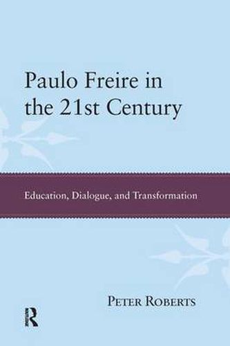 Cover image for Paulo Freire in the 21st Century: Education, Dialogue, and Transformation