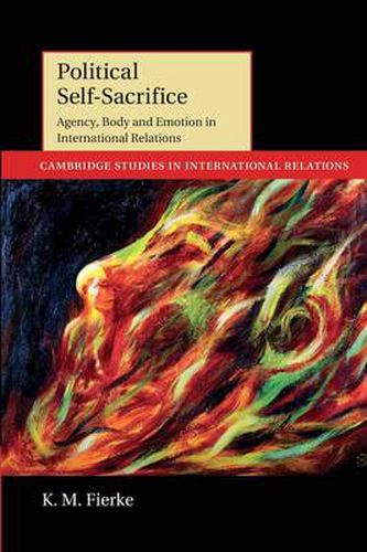 Cover image for Political Self-Sacrifice: Agency, Body and Emotion in International Relations