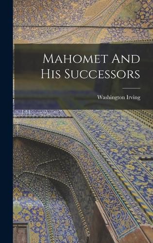 Cover image for Mahomet And His Successors