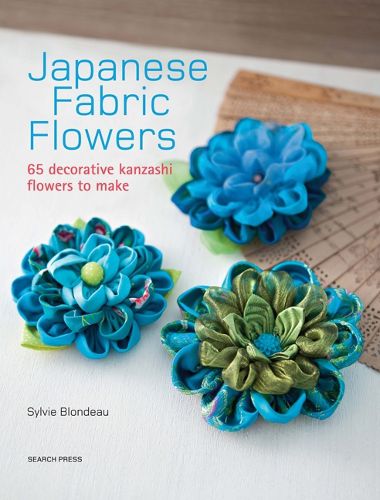 Cover image for Japanese Fabric Flowers: 65 Decorative Kanzashi Flowers to Make