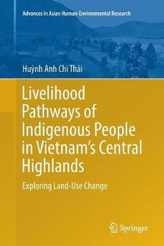 Cover image for Livelihood Pathways of Indigenous People in Vietnam's Central Highlands: Exploring Land-Use Change