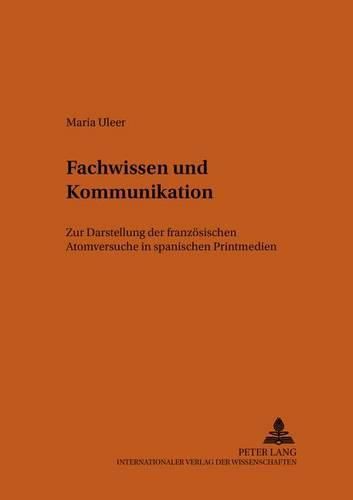 Cover image for Fachwissen Und Kommunikation: Zur Darstellung Der Franzoesischen Atomversuche in Spanischen Printmedien