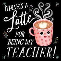 Cover image for Thanks a Latte for Being My Teacher!