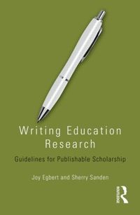 Cover image for Writing Education Research: Guidelines for Publishable Scholarship