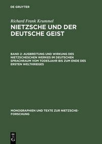 Cover image for Ausbreitung und Wirkung des Nietzscheschen Werkes im deutschen Sprachraum vom Todesjahr bis zum Ende des Ersten Weltkrieges